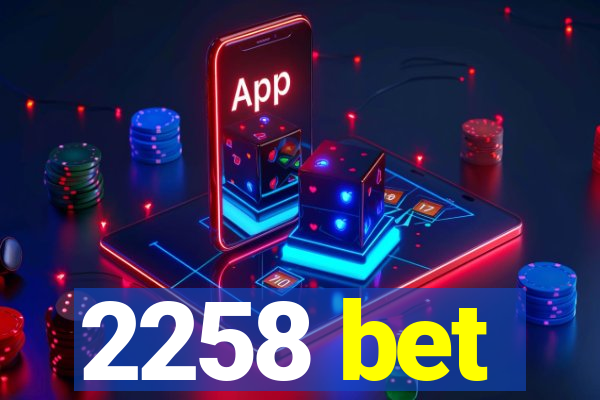 2258 bet